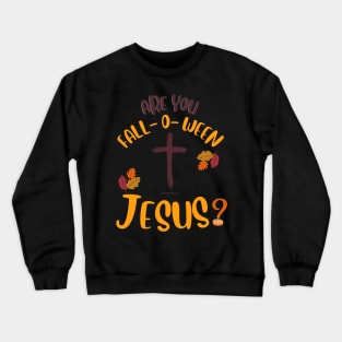 Fall-o Jesus Crewneck Sweatshirt